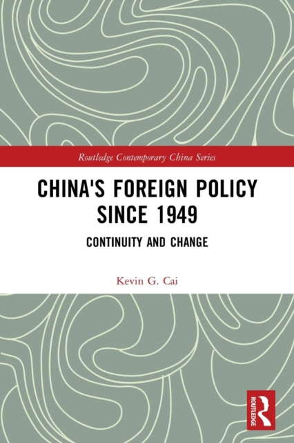 Book cover of: China's Foreign Policy since 1949. By: Kevin G. Cai