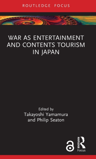 Book cover of: War as Entertainment and Contents Tourism in Japan. By: Takayoshi Yamamura