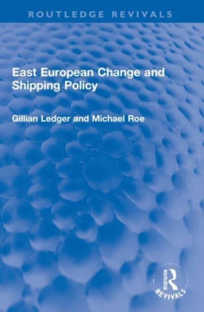 Book cover of: East European Change and Shipping Policy. By: Gillian Ledger
