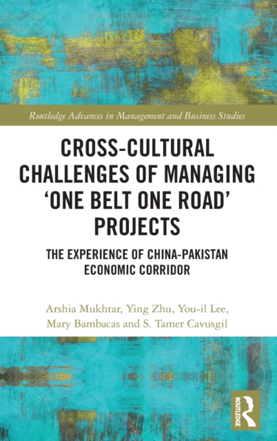 Book cover of: Cross-Cultural Challenges of Managing ‘One Belt One Road’ Projects. By: Arshia Mukhtar