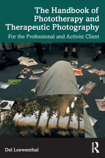 The Handbook of Phototherapy and Therapeutic Photography