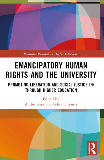 Book cover of: Emancipatory Human Rights and the University. By: Felisa Tibbitts