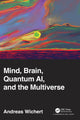 Book cover of: Mind, Brain, Quantum AI, and the Multiverse. By: Andreas Wichert