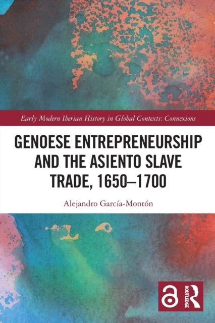 Book cover of: Genoese Entrepreneurship and the Asiento Slave Trade, 1650–1700. By: Alejandro García-Montón