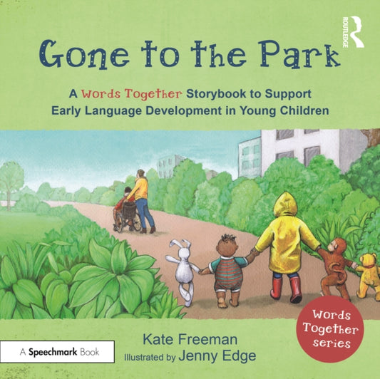 Book cover of: Gone to the Park: A ‘Words Together’ Storybook to Help Children Find Their Voices. By: Kate Freeman