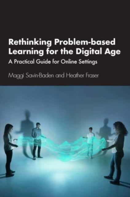Book cover of: Rethinking Problem-based Learning for the Digital Age. By: Maggi Savin-Baden
