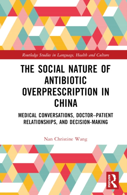 Book cover of: Social Nature of Antibiotic Overprescription in China. By: Nan Wang