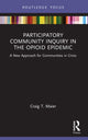 Book cover of: Participatory Community Inquiry in the Opioid Epidemic. By: Craig T. Maier