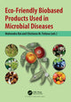 Book cover of: Eco-Friendly Biobased Products Used in Microbial Diseases. By: Mahendra Rai