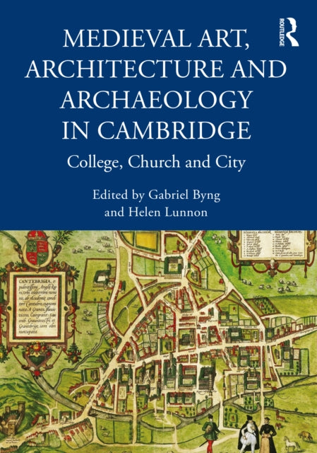 Book cover of: Medieval Art, Architecture and Archaeology in Cambridge. By: Gabriel Thomas Gustav Byng