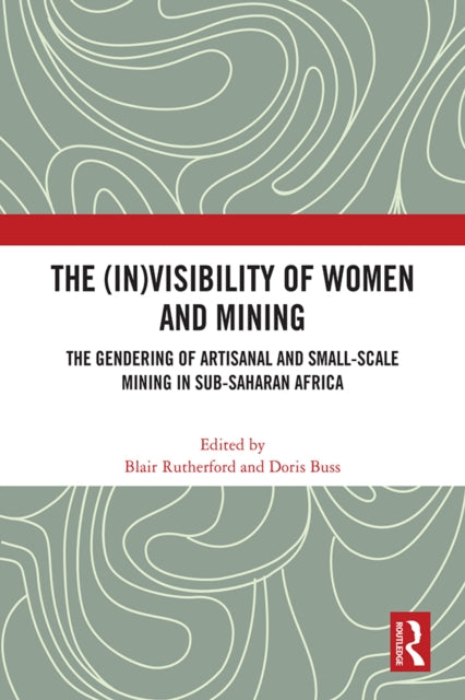 Book cover of: (In)Visibility of Women and Mining. By: Blair A. Rutherford