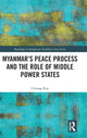 Book cover of: Myanmar?s Peace Process and the Role of Middle Power States