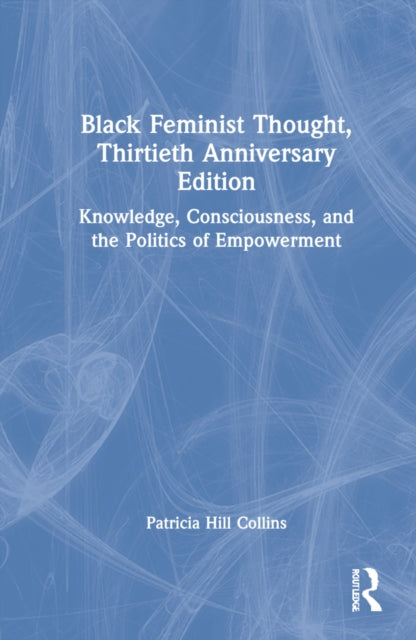 Book cover of: Black Feminist Thought, 30th Anniversary Edition. By: Patricia Collins
