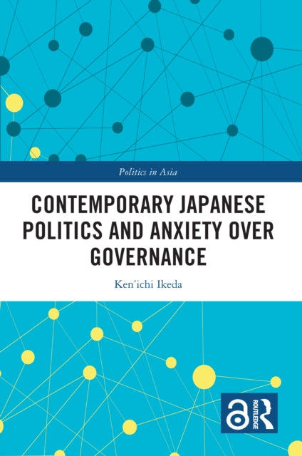 Book cover of: Contemporary Japanese Politics and Anxiety Over Governance. By: Kenichi Ikeda