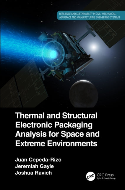 Book cover of: Thermal and Structural Electronic Packaging Analysis for Space and Extreme Environments. By: Juan Cepeda-Rizo