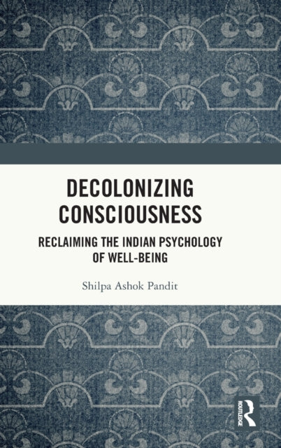 Book cover of: Decolonizing Consciousness. By: Shilpa Ashok Pandit