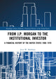 Book cover of: From J.P. Morgan to the Institutional Investor. By: Jerry W. Markham