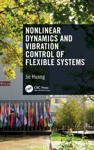 Book cover of: Nonlinear Dynamics and Vibration Control of Flexible Systems. By: Jie Huang