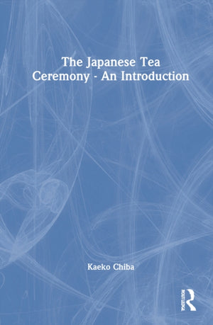 The Japanese Tea Ceremony – An Introduction
