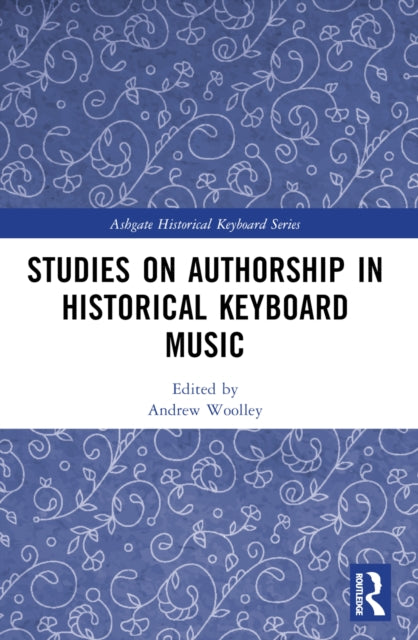 Book cover of: Studies on Authorship in Historical Keyboard Music. By: Andrew Woolley