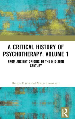 A Critical History of Psychotherapy, Volume 1