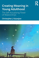 Book cover of: Creating Meaning in Young Adulthood. By: Christopher J. Kazanjian