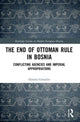 Book cover of: End of Ottoman Rule in Bosnia. By: Hannes Grandits
