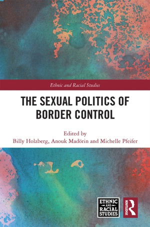 The Sexual Politics of Border Control