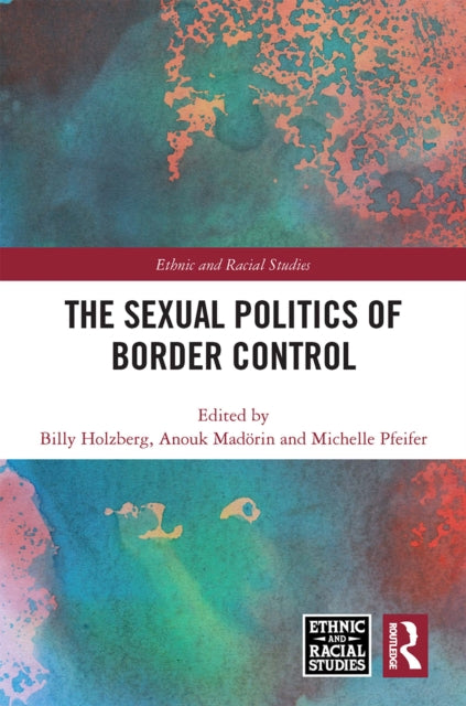 Book cover of: Sexual Politics of Border Control. By: Billy Holzberg