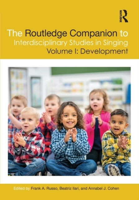 Book cover of: Routledge Companion to Interdisciplinary Studies in Singing, Volume I: Development. By: Frank A. Russo