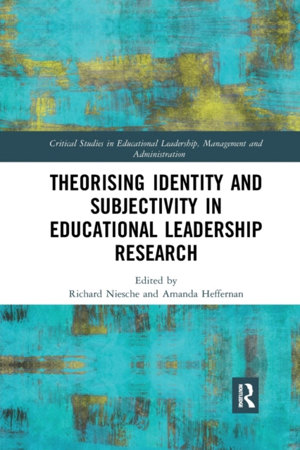 Book cover of: Theorising Identity and Subjectivity in Educational Leadership Research. By: Richard Niesche