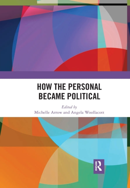 Book cover of: How the Personal Became Political. By: Michelle Arrow