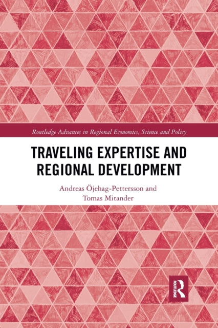 Book cover of: Traveling Expertise and Regional Development. By: Andreas Öjehag-Pettersson