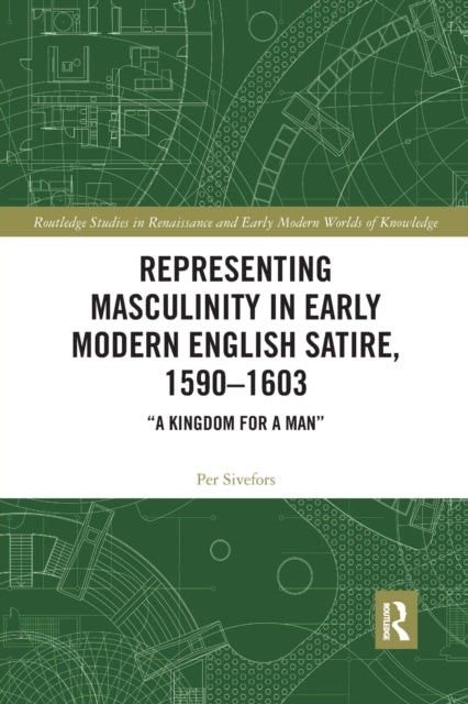 Book cover of: Representing Masculinity in Early Modern English Satire, 1590–1603. By: Per Sivefors