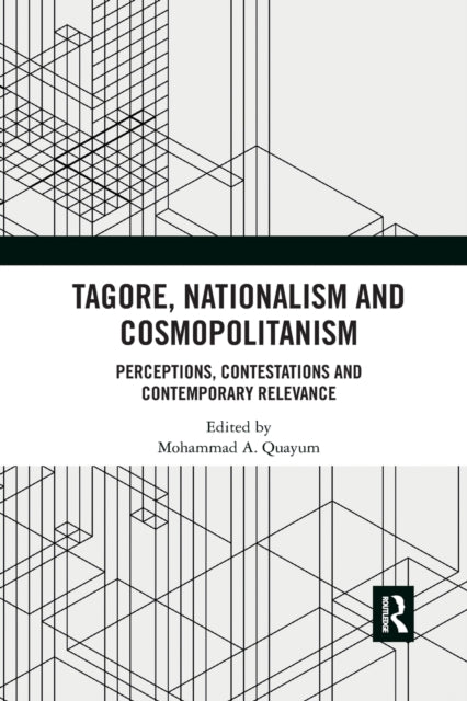 Book cover of: Tagore, Nationalism and Cosmopolitanism. By: Mohammad A. Quayum