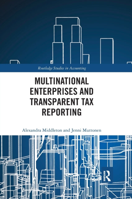 Book cover of: Multinational Enterprises and Transparent Tax Reporting. By: Alexandra Middleton
