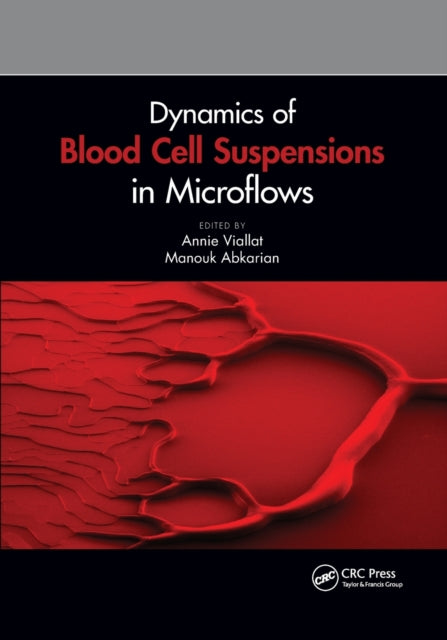Book cover of: Dynamics of Blood Cell Suspensions in Microflows. By: Annie Viallat