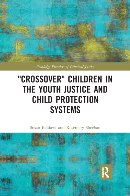 Crossover' Children in the Youth Justice and Child Protection Systems