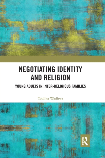 Book cover of: Negotiating Identity and Religion. By: Toolika Wadhwa
