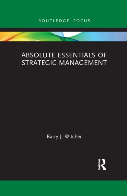 Book cover of: Absolute Essentials of Strategic Management. By: Barry Witcher