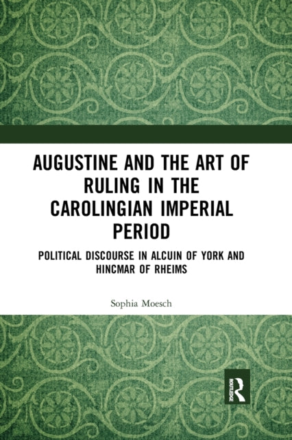 Augustine and the Art of Ruling in the Carolingian Imperial Period