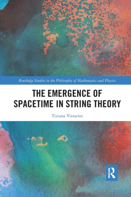 Book cover of: Emergence of Spacetime in String Theory. By: Tiziana Vistarini