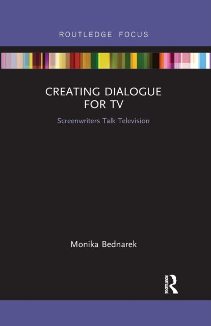 Book cover of: Creating Dialogue for TV. By: Monika Bednarek
