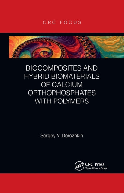 Book cover of: Biocomposites and Hybrid Biomaterials of Calcium Orthophosphates with Polymers. By: Sergey V. Dorozhkin