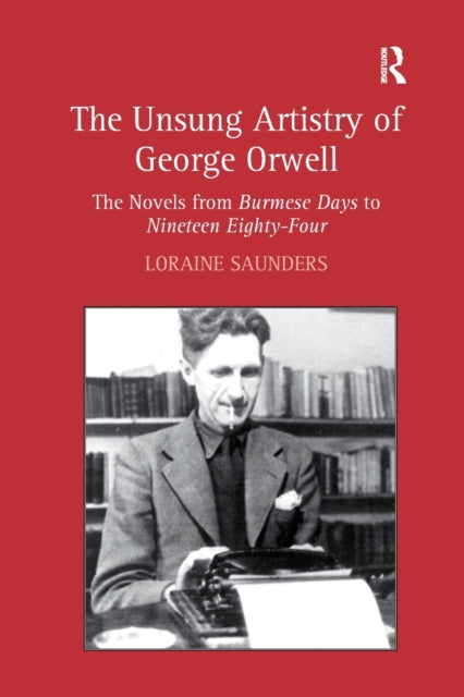 Book cover of: Unsung Artistry of George Orwell. By: Loraine Saunders