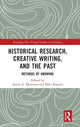 Book cover of: Historical Research, Creative Writing, and the Past. By: Kevin A. Morrison