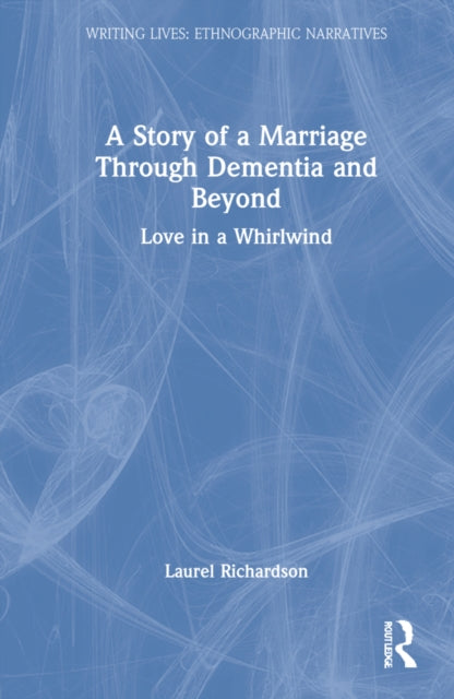 Book cover of: Story of a Marriage Through Dementia and Beyond. By: Laurel Richardson
