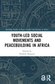 Book cover of: Youth-Led Social Movements and Peacebuilding in Africa. By: Ibrahim Bangura