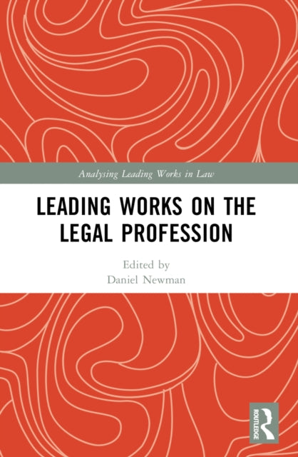 Book cover of: Leading Works on the Legal Profession. By: Daniel (Law teacher) Newman
