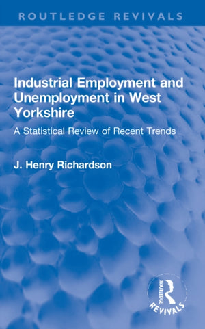 Industrial Employment and Unemployment in West Yorkshire